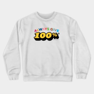 Always give 100%* (*unless you're giving blood) Crewneck Sweatshirt